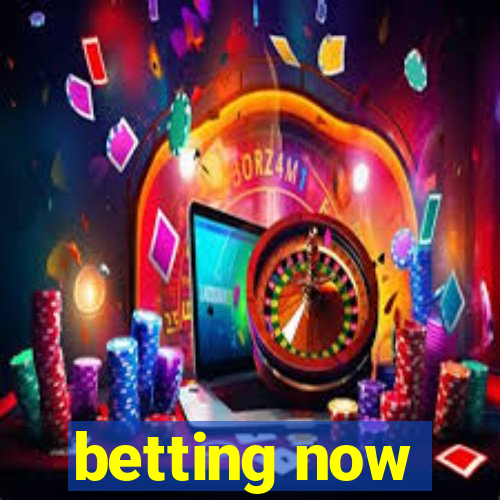 betting now